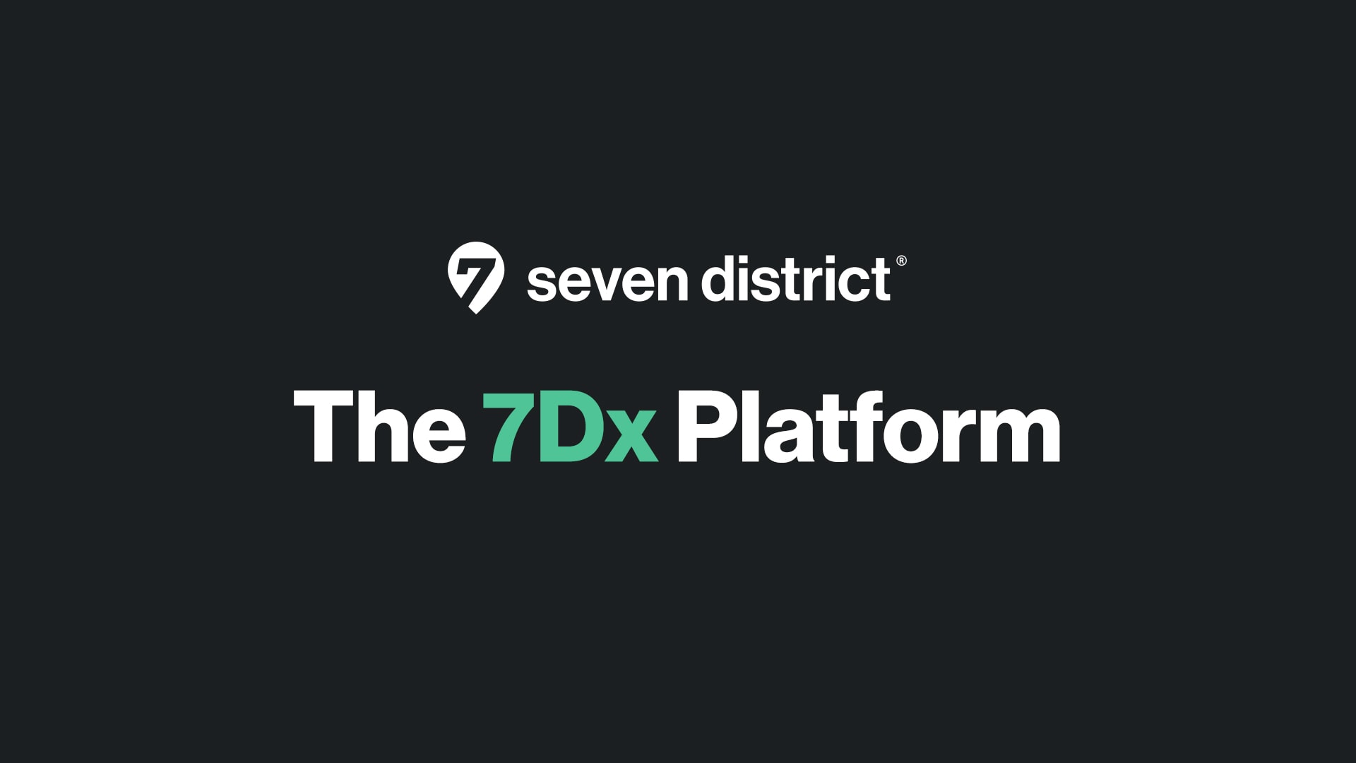 The 7Dx Platform